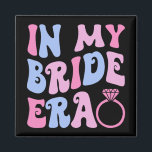 In meiner Bride-Ära Wedding Brautparty Verlobung B Magnet<br><div class="desc">In meiner Brautzeit Hochzeit Brautparty Verlobung Bachelorette</div>