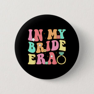 In meiner Bride Era Bride Braudmaid Wedding Bachel Button