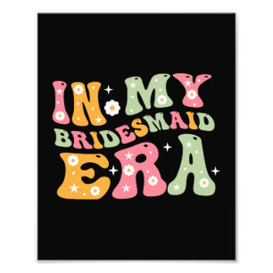 In meiner Bridesmaid-Ära Fotodruck