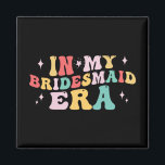 In meiner Bridesmaid Era Bride Wedding Bachelorett Magnet<br><div class="desc">In meiner Brautjungfrau Junggeselinnen-Abschied für Hochzeiten Frauen 1</div>