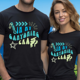 In meiner Canyoning-Ära Canyoneering your text on T-Shirt