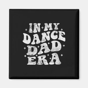 In meiner Dance-Dad-Ära Lustiger Dance-Dad-Liebhab Magnet