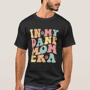 In meiner Dane Mama Ära für große, tote Mama Hunde T-Shirt