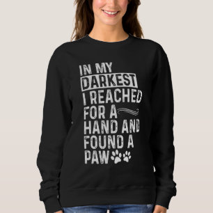 In meiner dunkelsten Stunde fand ich einen Pfoten Sweatshirt