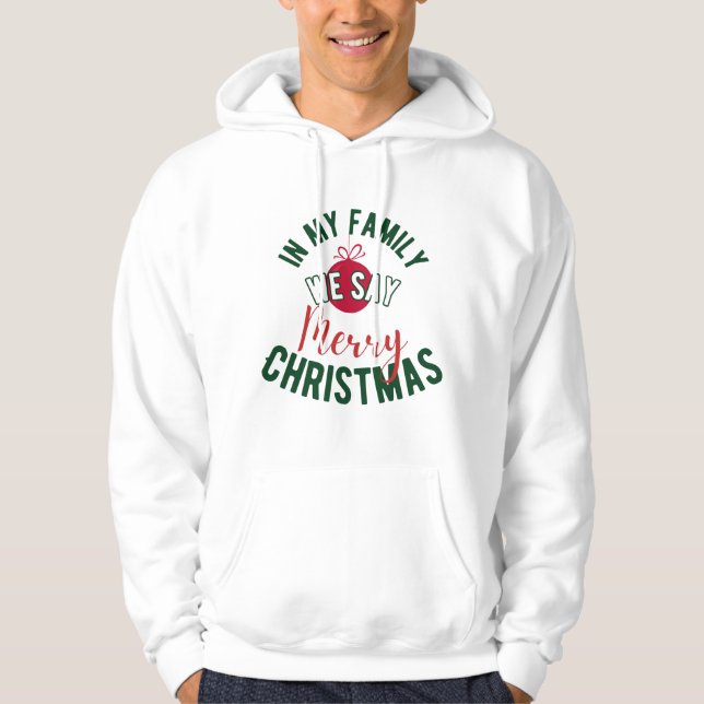 In meiner Familie sagen wir frohe Weihnachten Hoodie (Vorderseite)