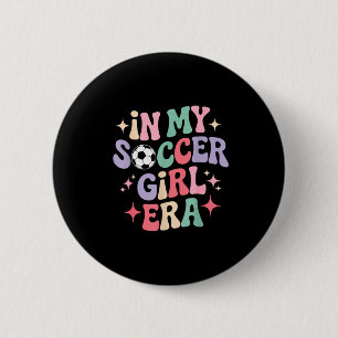 In Meiner Fußball-Mädchen-Ära Groovy-Shirt Fußball Button