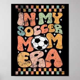 In meiner Fußball-Mama-Ära Fußll Mama Groovy Leben Poster