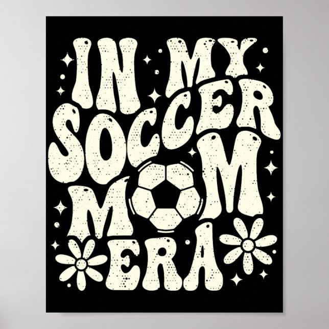 In meiner Fußball-Mama Era Soccer Mama Mama Leben  Poster (Vorne)