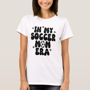 in meiner Fußballmutterära T-Shirt