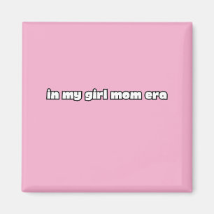 in meiner Girl-Mom-Ära Magnet