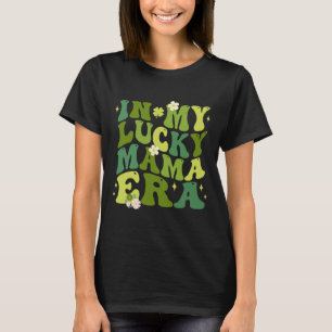 In meiner glücklichen Mama-Ära Glücksbringer-Mama T-Shirt