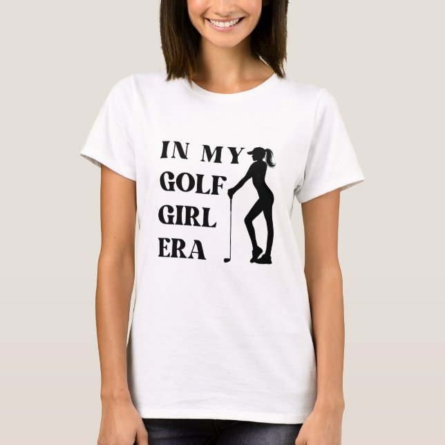 in meiner Golf-Mädchen-Ära T-Shirt (Vorderseite)