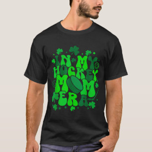 In meiner Hockey-Mom-Ära St. Patrick's Day Irische T-Shirt