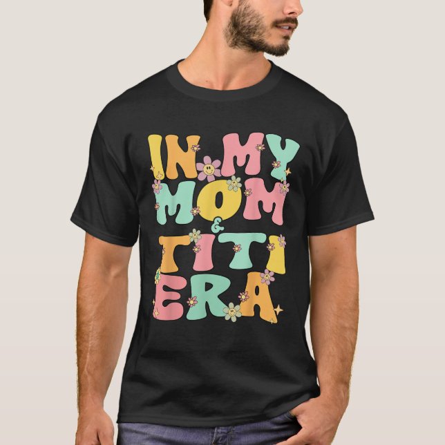 In meiner Mama und Titi Ära Groovy Mama und Titi O T-Shirt (Vorderseite)