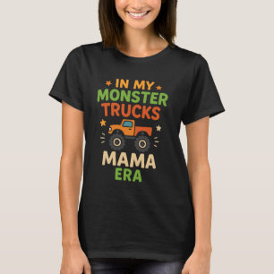in meiner Monster-Trucks-Mama-Ära T-Shirt