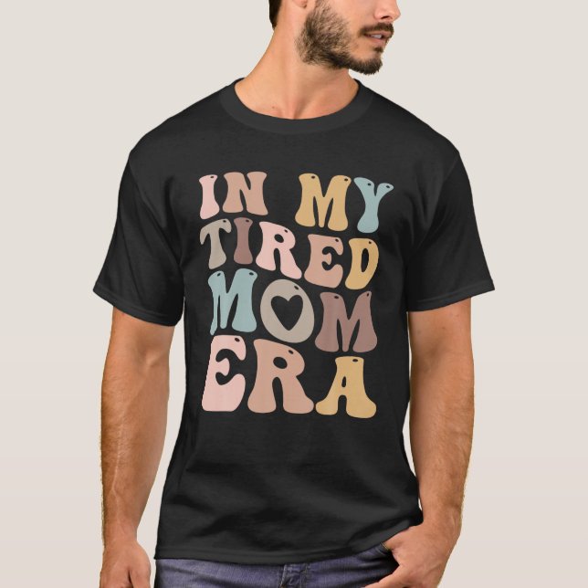 In meiner müden Mama Zeitalter für Mamas T Shirt (Vorderseite)