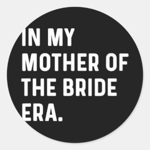 In meiner Mutter der Brautzeit - Hochzeit Bachelor Runder Aufkleber
