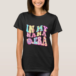 In meiner Nana Era Sarcastic Groovy Retro Disco Mu T-Shirt