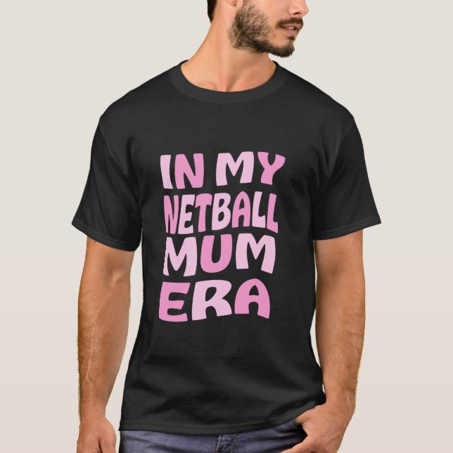 In meiner Netball-Mummerzeit für Mama Mutter Mumma T-Shirt (Vorderseite)