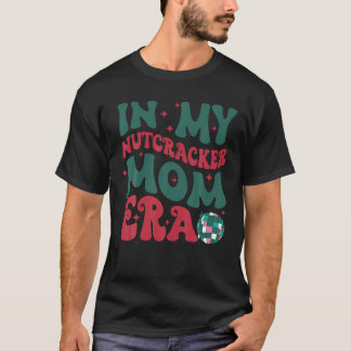 In meiner Nutcracker-Mama Ära Weihnachts-Nutcracke T-Shirt