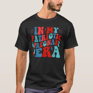 In meiner patriotischen und schwangeren Ära 4. Jul T-Shirt
