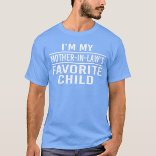 In meiner Schwiegermutter Lieblingskind Lustige Fa T-Shirt