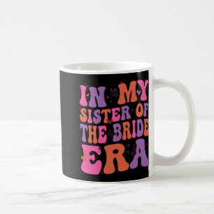 In meiner Sister Of The Bride Ära Schwester der Br Kaffeetasse