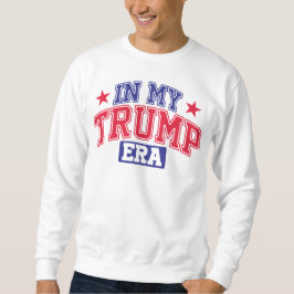 In meiner Trump-Ära Sweatshirt