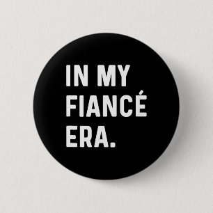 In meiner Verlobte Verlobung Era - Funny Eras Tren Button