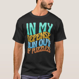 In meiner Verteidigung geht den Frauen die Liebe a T-Shirt