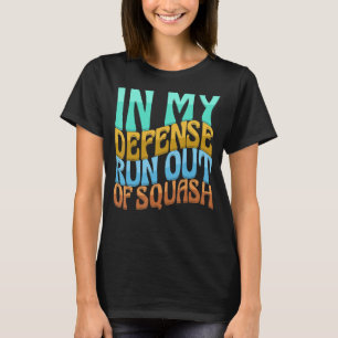 In meiner Verteidigung geht der Squash-Liebe der F T-Shirt