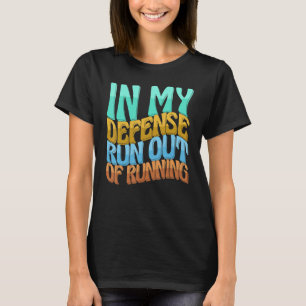 In meiner Verteidigung geht es nicht mehr um die L T-Shirt