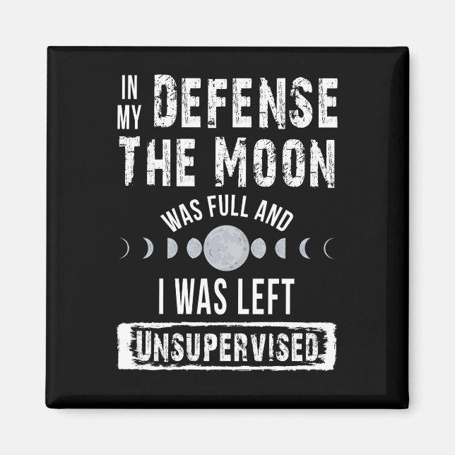 In meiner Verteidigung war der Mond voll und ich w Magnet (Vorne)