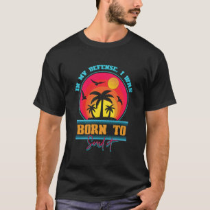 In meiner Verteidigung war ich Geboren, es Vintag T-Shirt