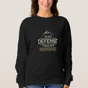 In meiner Verteidigung war ich unüberwacht  Sarkas Sweatshirt