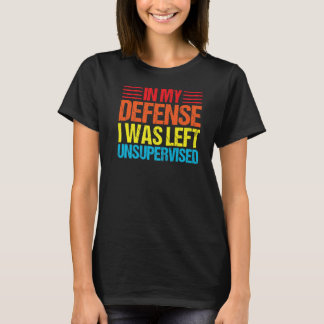 in meiner Verteidigung wurde er unbeaufsichtigt Vi T-Shirt