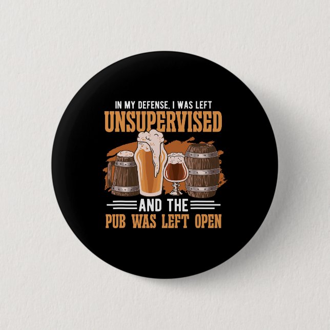 In meiner Verteidigung wurde ich im Pub unbeaufsic Button (Vorderseite)