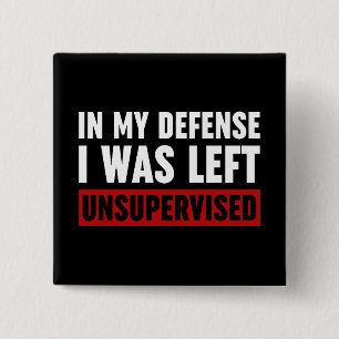 In meiner Verteidigung wurde ich unbeaufsichtigt L Button