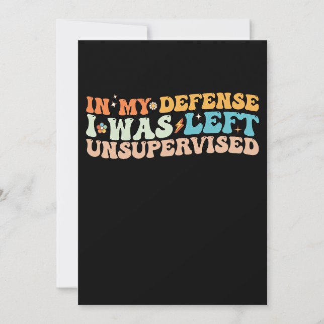 In meiner Verteidigung wurde ich unbeaufsichtigt L Einladung (Vorderseite)