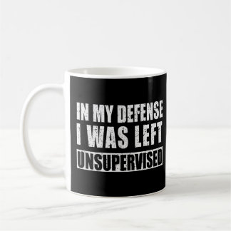 In meiner Verteidigung wurde ich unbeaufsichtigt L Kaffeetasse