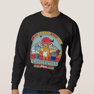 In meiner Verteidigung wurde ich unbeaufsichtigt P Sweatshirt