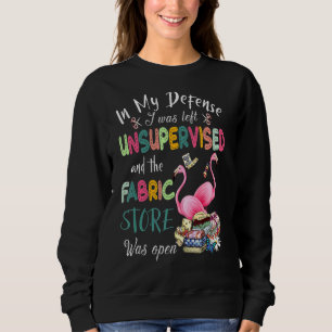 In meiner Verteidigung wurde ich unbeaufsichtigt u Sweatshirt