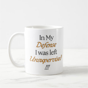 In meiner Verteidigung wurde ich unbeaufsichtigt V Kaffeetasse