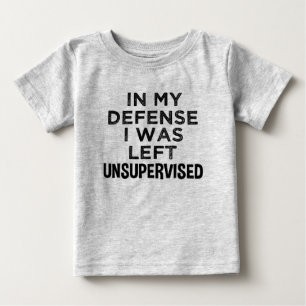 In meiner Verteidigung wurde ich unbeaufsichtigtes Baby T-shirt