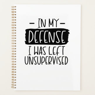 In meiner Verteidigung wurde ich unbeaufsichtigtes Planer