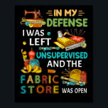 In meiner Verteidigung wurde mir ein unbeaufsichti Poster<br><div class="desc">In meiner Verteidigung wurde mir ein unbeaufsichtigtes Nähgeschenk Verlassen</div>