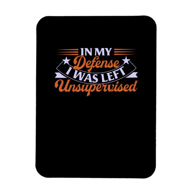 In meiner Verteidigung wurde mir unbeaufsichtigter Magnet (Vertikal)