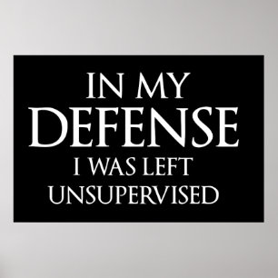 In meiner Verteidigung wurde mir unbeaufsichtigter Poster