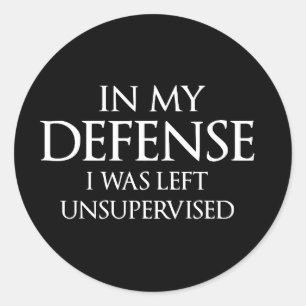 In meiner Verteidigung wurde mir unbeaufsichtigter Runder Aufkleber