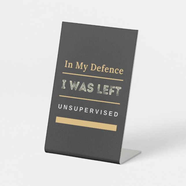 In meiner Verteidigung wurde mir unbeaufsichtigter Sockelschild (Vorderseite)